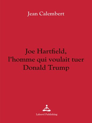 cover image of Joe Hartfield, l'homme qui voulait tuer Donald Trump
